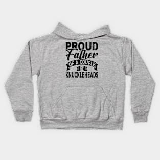 Proud father of a couple Knuckleheads Kids Hoodie